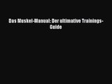 Das Muskel-Manual: Der ultimative Trainings-Guide Full Online