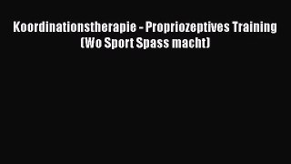 Koordinationstherapie - Propriozeptives Training (Wo Sport Spass macht) PDF Ebook Download