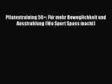 Pilatestraining 50 : Für mehr Beweglichkeit und Ausstrahlung (Wo Sport Spass macht) PDF Ebook