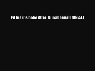 Fit bis ins hohe Alter: Kursmanual (DIN A4) PDF Ebook herunterladen gratis