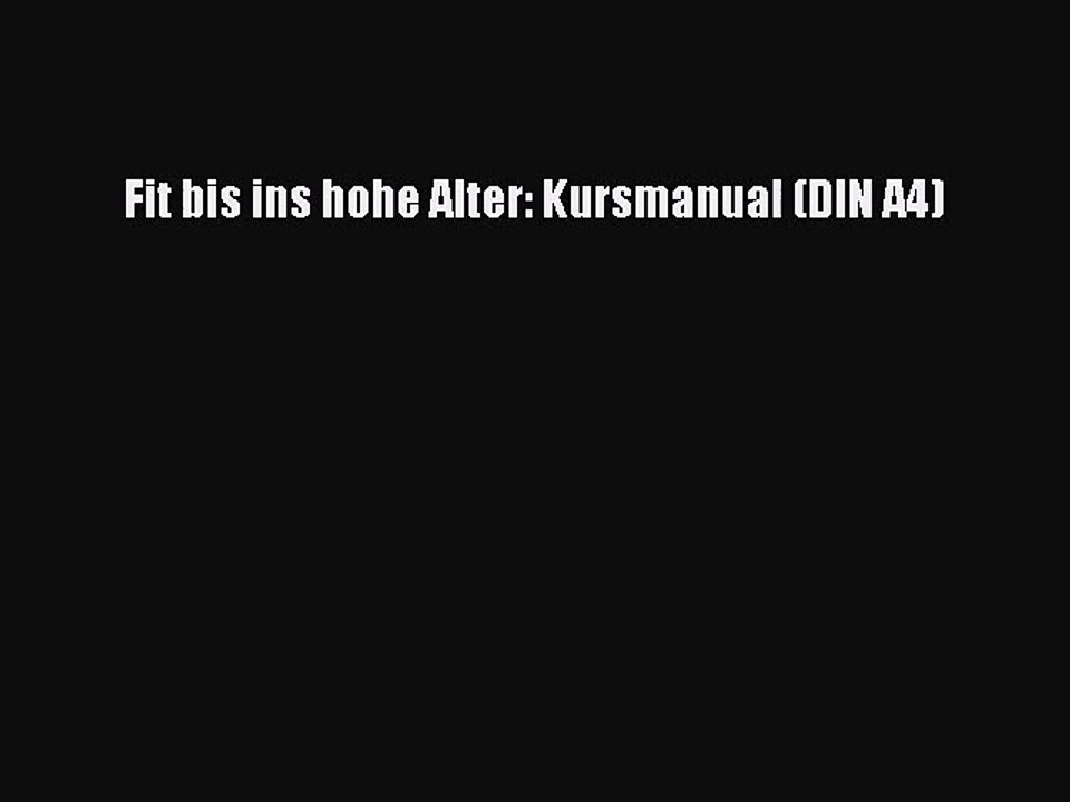 Fit bis ins hohe Alter: Kursmanual (DIN A4) PDF Ebook herunterladen gratis