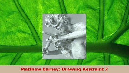 Read  Matthew Barney Drawing Restraint 7 PDF Free