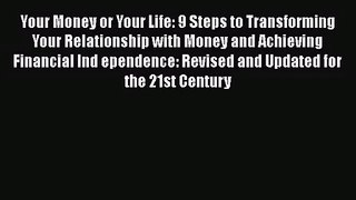 Your Money or Your Life: 9 Steps to Transforming Your Relationship with Money and Achieving