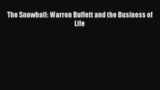 The Snowball: Warren Buffett and the Business of Life [Read] Full Ebook