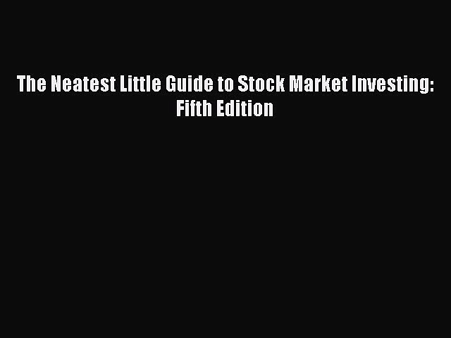 The Neatest Little Guide to Stock Market Investing: Fifth Edition [Read] Online