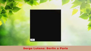 Download  Serge Lutens Berlin a Paris PDF Online