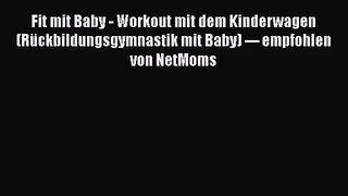 Fit mit Baby - Workout mit dem Kinderwagen (Rückbildungsgymnastik mit Baby) --- empfohlen von