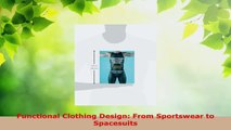 Read  Functional Clothing Design From Sportswear to Spacesuits EBooks Online
