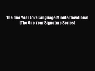 The One Year Love Language Minute Devotional (The One Year Signature Series) [PDF] Full Ebook