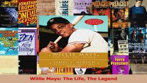 PDF Download  Willie Mays The Life The Legend Read Online