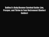 DaVinci's Baby Boomer Survival Guide: Live Prosper and Thrive In Your Retirement (Davinci Guides)