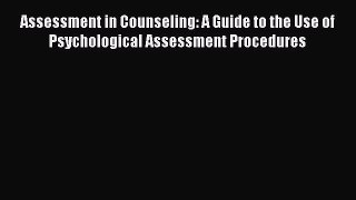 Assessment in Counseling: A Guide to the Use of Psychological Assessment Procedures [PDF Download]