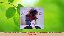 Read  The Century of Hats Headturning Styles of the 20th Century EBooks Online