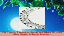 Read  100 Years of Passion for Grosse and Bijoux Christian Dior  Henkel  Grosse Jewellery EBooks Online