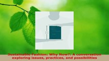 PDF Download  Sustainable Fashion Why Now A conversation exploring issues practices and possibilities Download Online