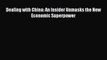 Dealing with China: An Insider Unmasks the New Economic Superpower [Read] Online