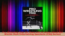 PDF Download  Pro Wrestling FAQ All Thats Left to Know About the Worlds Most Entertaining Spectacle Download Online