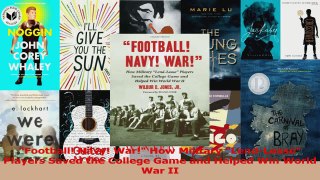 PDF Download  Football Navy War How Military LendLease Players Saved the College Game and Helped Win Download Online