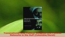 Read  Transnational Shia Politics Religious and Political Networks in the Gulf ColumbiaHurst PDF Online