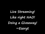 LIVESTREAMING! Giveaways! and more! -Eseryt -- Over --