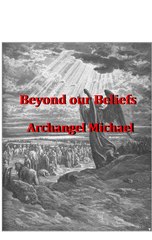 Beyond our Beliefs - Archangel Michael
