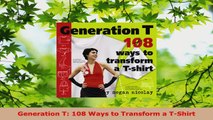 PDF Download  Generation T 108 Ways to Transform a TShirt Download Full Ebook