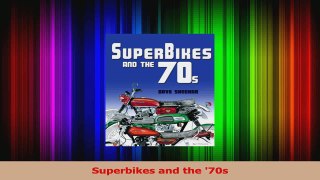 PDF Download  Superbikes and the 70s PDF Full Ebook