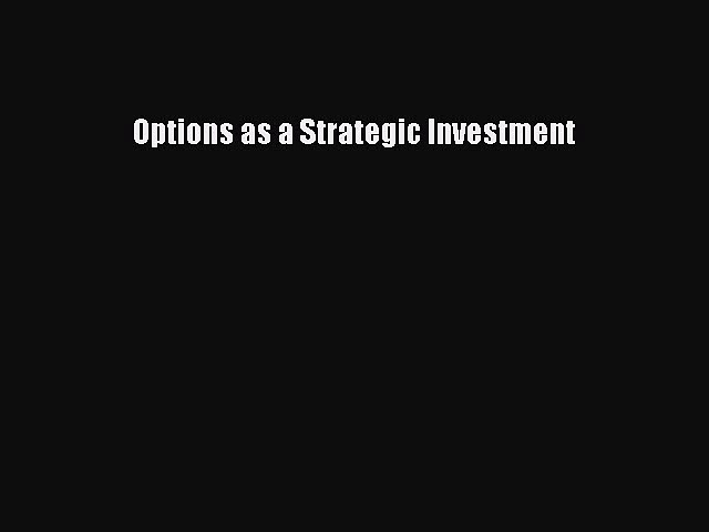Options as a Strategic Investment [Read] Online