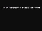 Take the Stairs: 7 Steps to Achieving True Success [Download] Full Ebook