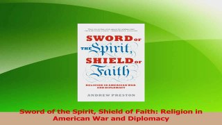 Read  Sword of the Spirit Shield of Faith Religion in American War and Diplomacy Ebook Free