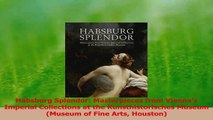 Download  Habsburg Splendor Masterpieces from Viennas Imperial Collections at the PDF Free