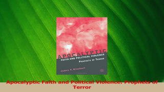 Read  Apocalyptic Faith and Political Violence Prophets of Terror Ebook Free