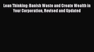 Lean Thinking: Banish Waste and Create Wealth in Your Corporation Revised and Updated [Read]