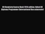 IB Chemistry Course Book 2014 edition: Oxford IB Diploma Programme (International Baccalaureate)