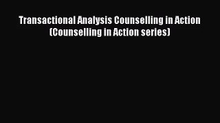 Transactional Analysis Counselling in Action (Counselling in Action series) [Download] Full