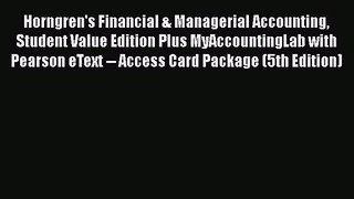 Horngren's Financial & Managerial Accounting Student Value Edition Plus MyAccountingLab with