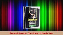 PDF Download  Second Ascent The Story of Hugh Herr Download Full Ebook