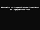 Klangreisen und Klangmeditationen: Traumklänge für Körper Geist und Seele PDF Ebook Download