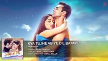 Kya Tujhe Ab ye Dil Bataye Full Song (Audio) - 'SANAM RE' - Pulkit Samrat, Yami Gautam