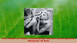 Download  The Model as Muse Embodying Fashion Metropolitan Museum of Art Ebook Free