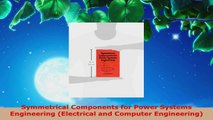 Read  Symmetrical Components for Power Systems Engineering Electrical and Computer Engineering PDF Online