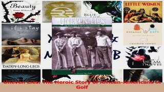 PDF Download  Uneven Lies The Heroic Story of AfricanAmericans in Golf Download Online