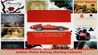 PDF Download  ITALIAN RACING RED Drivers Cars and Triumphs of Italian Motor Racing Racing Colours PDF Full Ebook