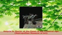 PDF Download  Assyria to Iberia at the Dawn of the Classical Age Metropolitan Museum of Art Read Online