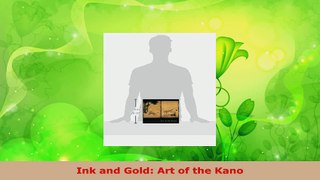 PDF Download  Ink and Gold Art of the Kano PDF Full Ebook