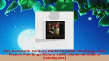 Read  The Sixteenth Century Netherlandish Paintings with French Paintings Before 1600 National EBooks Online