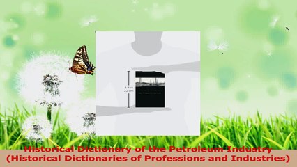 PDF Download  Historical Dictionary of the Petroleum Industry Historical Dictionaries of Professions Read Online