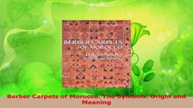 Download  Berber Carpets of Morocco The Symbols Origin and Meaning EBooks Online