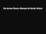 Die besten Fitness-Übungen für Nordic Walker PDF Ebook Download Free Deutsch