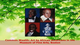 Read  Common Wealth Art by African Americans in the Museum of Fine Arts Boston Ebook Free